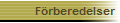 F�rberedelser